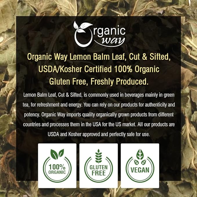Organic Way Lemon Balm Leaf Cut & Sifted (Melissa officinalis) - Herbal Tea | Organic & Kosher Certified | Vegan | Raw, Non GMO & Gluten Free | USDA Certified | Origin - Albania (1/4LBS / 4Oz)